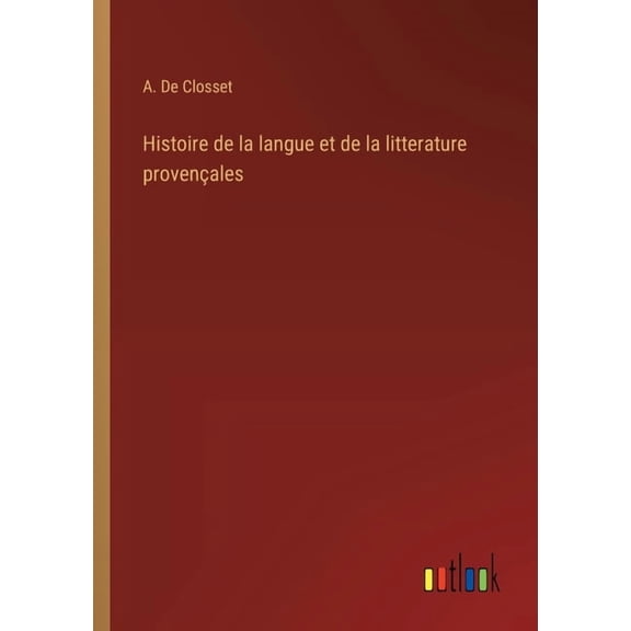 Histoire de la langue et de la litterature provençales (Paperback)