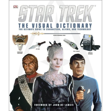 Star Trek: The Visual Dictionary : The Ultimate Guide to Characters, Aliens, and