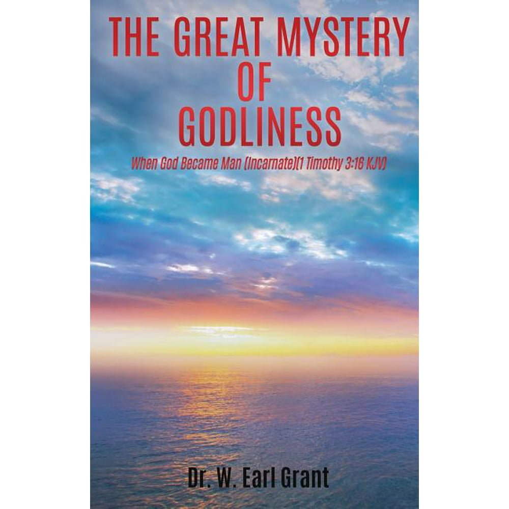 The Great Mystery of Godliness When God Became Man