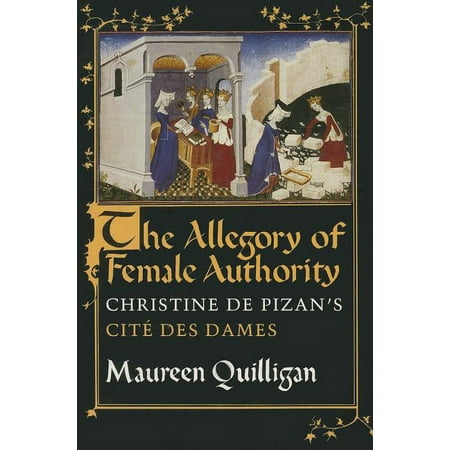 The Allegory of Female Authority: Christine de Pizan's CitÃ© Des Dames, (Paperback)