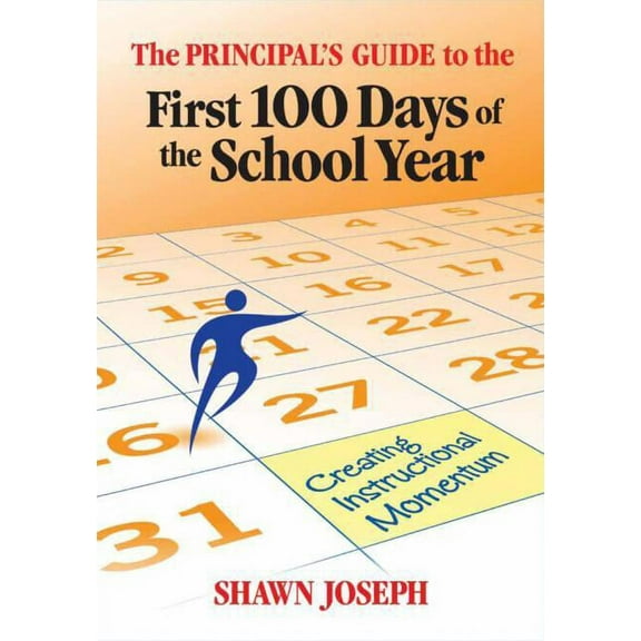 The Principal's Guide to the First 100 Days of the School Year: Creating Instructional Momentum, (Paperback)