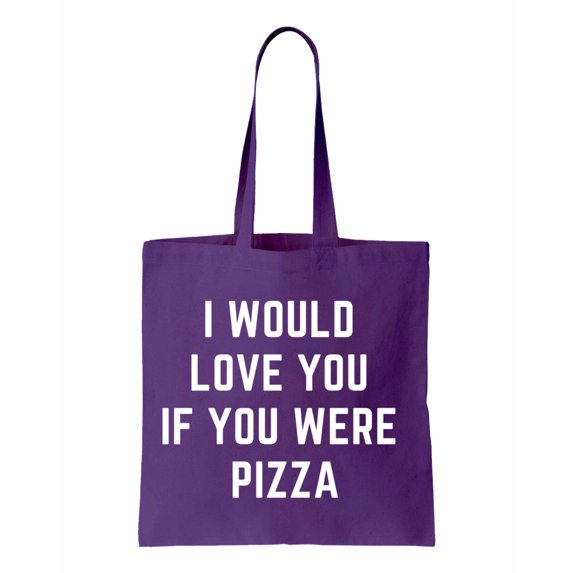 I Would Love You If You Were Pizza, Funny Cotton Canvas Re-Usable Shopping & Carry-All Tote Bag