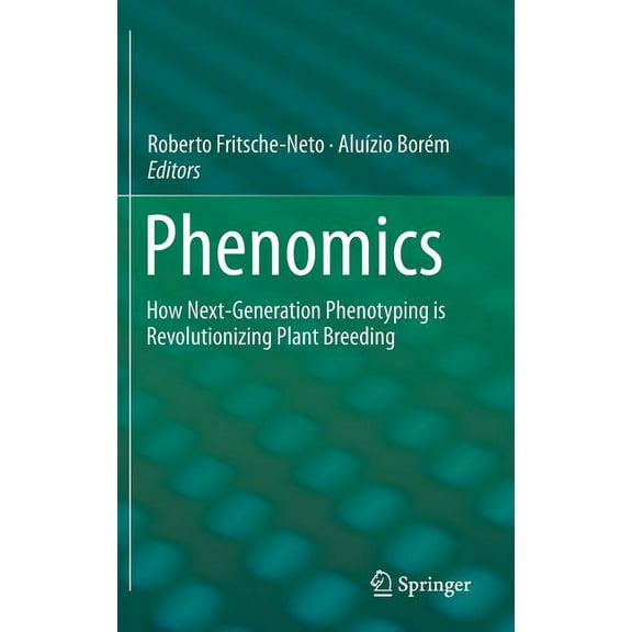 Phenomics: How Next-Generation Phenotyping Is Revolutionizing Plant Breeding, (Hardcover)