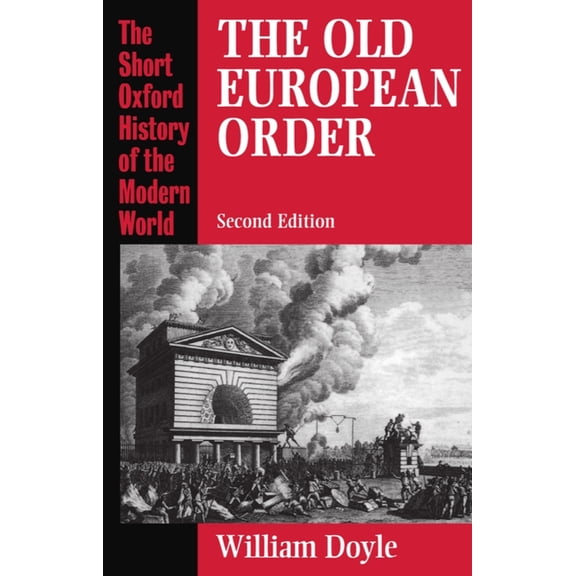Short Oxford History of the Modern World The Old European Order 1660-1800, (Paperback)