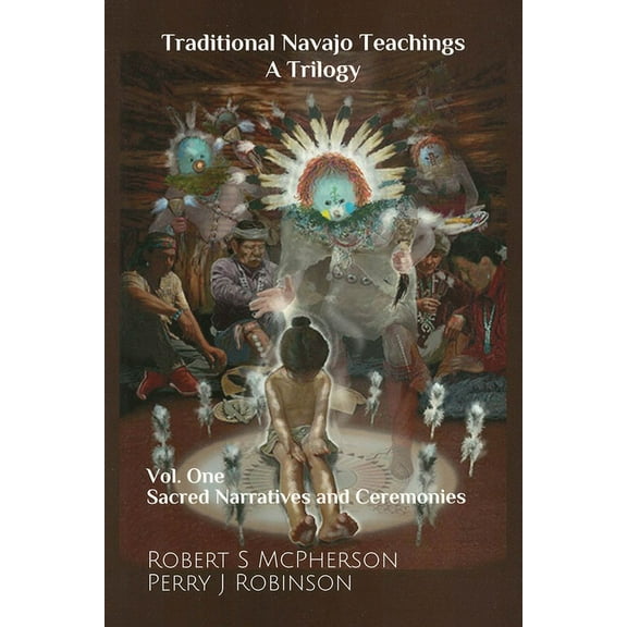 Traditional Navajo Teachings: Sacred Narratives and Ceremonies, (Paperback)