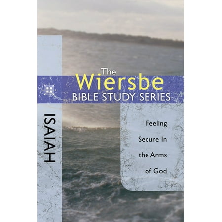 Wiersbe Bible Study: Isaiah : Feeling Secure in the Arms of God (Paperback)