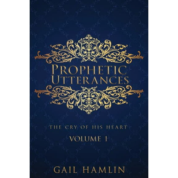 Prophetic Utterances: The Cry of His Heart, (Paperback)