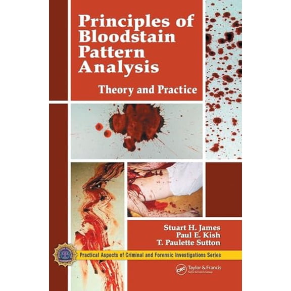 Pre-Owned Principles of Bloodstain Pattern Analysis: Theory and Practice (Practical Aspects of Criminal & Forensic Investigations), 9780849320149, 0849320143, Hardcover, 1 edition
