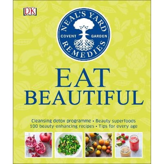 Pre-Owned Neal's Yard Remedies Eat Beautiful: Cleansing detox programme * Beauty superfoods* 100 Beauty-enhancing recipes* Tips for every age (Hardcover) 0241254701 9780241254707