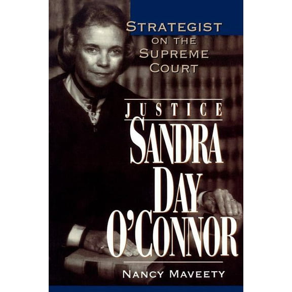 Studies in American Constitutionalism Justice Sandra Day O'Connor: Strategist on the Supreme Court, (Paperback)