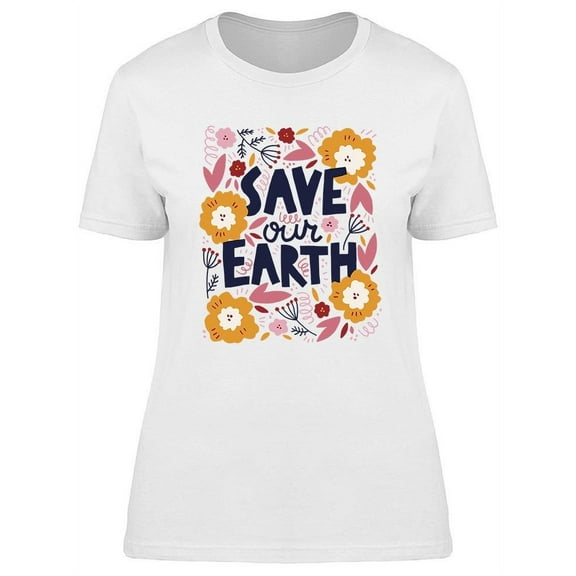 Save Our Earth Design T-Shirt Women -Image by Shutterstock, Female XX-Large