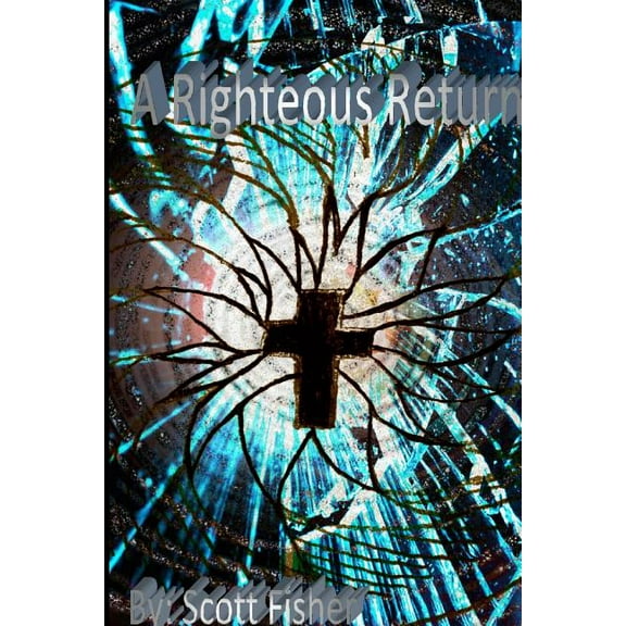 A Righteous Return, (Paperback)