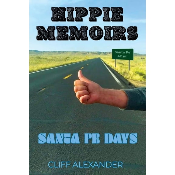 Hippie Memoirs: Santa Fe Days, (Paperback)