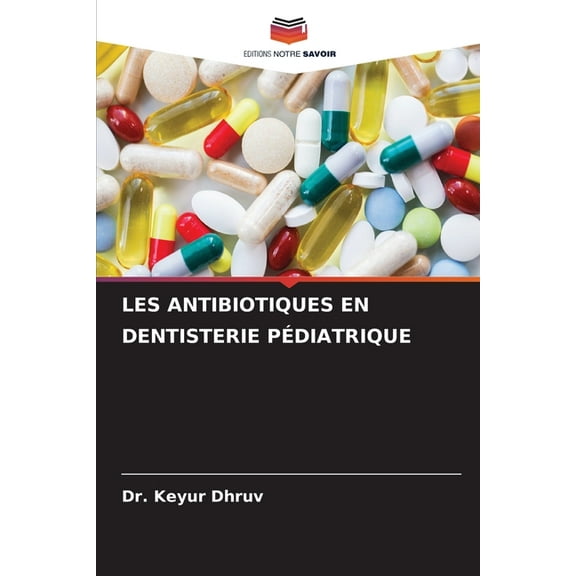Les Antibiotiques En Dentisterie PÃ©diatrique, (Paperback)