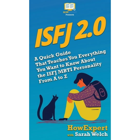 Isfj 2.0: A Quick Guide That Teaches You Everything You Want to Know About the ISFJ MBTI Personality From A to Z, (Hardcover)
