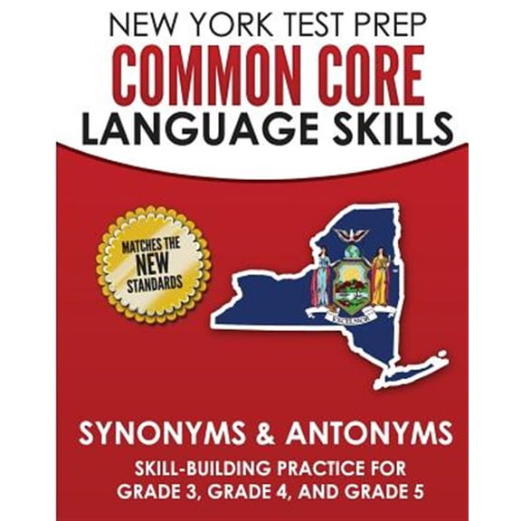 Pre-Owned NEW YORK TEST PREP Common Core Language Skills Synonyms & Antonyms : Skill-Building Practice for Grade 3, Grade 4, and Grade 5 (Paperback)
