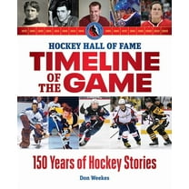 Hockey Hall of Fame Timeline of the Game: 150 Years of Hockey Stories, (Paperback)