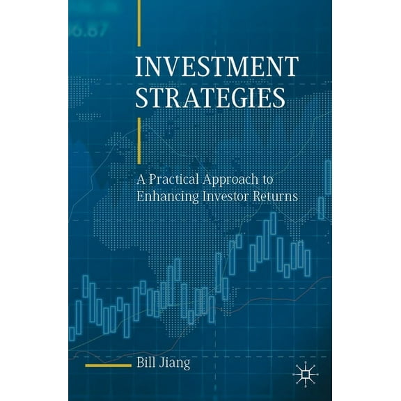 Investment Strategies: A Practical Approach to Enhancing Investor Returns, (Paperback)