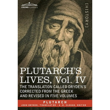 Plutarch's Lives: Vol. IV - The Translation Called Dryden's Corrected from the Greek and Revised in Five Volumes (Hardcover)