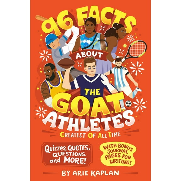 96 Facts about the G. O. A. T. Athletes (Greatest of All Time): Quizzes, Quotes, Questions, and More! with Bonus Journal Pages for Writing! (Paperback)
