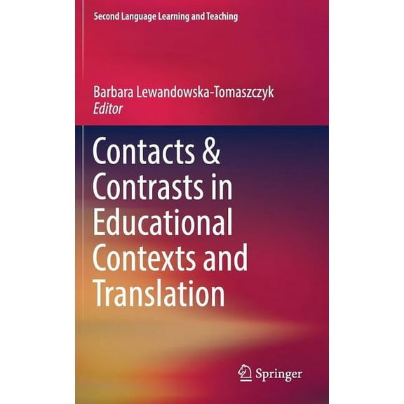 Second Language Learning and Teaching Contacts and Contrasts in Educational Contexts and Translation, (Hardcover)