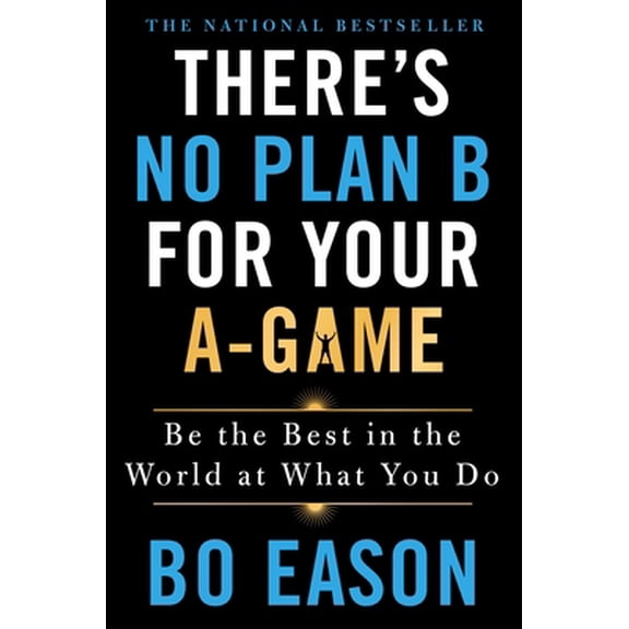 Pre-Owned There's No Plan B for Your A-Game: Be the Best in the World at What You Do (Hardcover) 1250210828 9781250210821