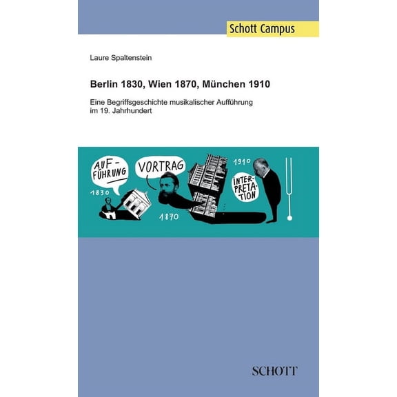 Berlin 1830, Wien 1870, M?nchen 1910: Eine Begriffsgeschichte musikalischer Auff?hrung im 19. Jahrhundert
