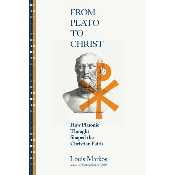 From Plato to Christ : How Platonic Thought Shaped the Christian Faith (Paperback)