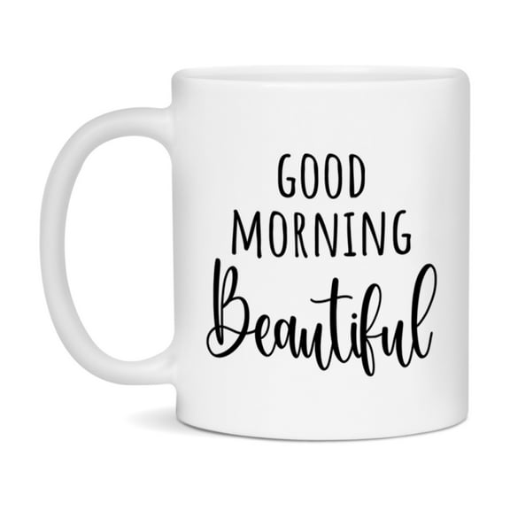 Good Morning Beautiful Mug, Valentine's Day Mug For Beautiful Lover, 11Oz Or 15Oz Ceramic Coffee Cup
