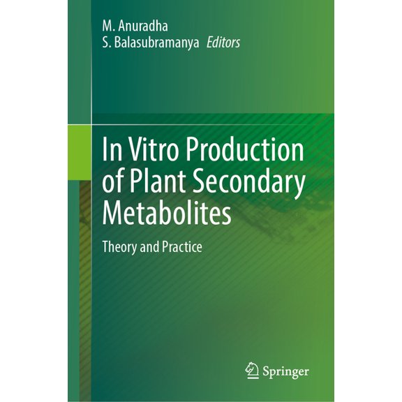 In Vitro Production of Plant Secondary Metabolites: Theory and Practice, (Hardcover)
