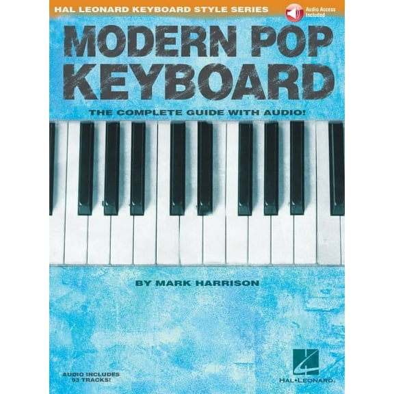 Modern Pop Keyboard - The Complete Guide with Audio: Hal Leonard Keyboard Style Series, (Paperback)