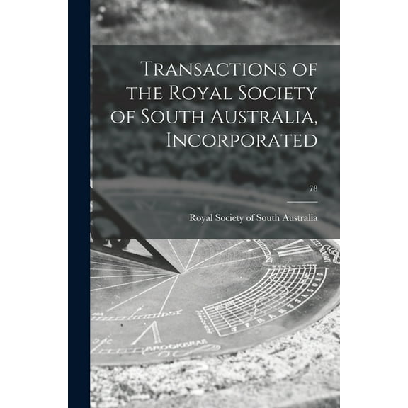 Transactions of the Royal Society of South Australia, Incorporated; 78, (Paperback)