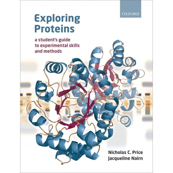 Exploring Proteins: A Student's Guide to Experimental Skills and Methods, (Paperback)