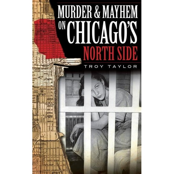 Murder & Mayhem on Chicago's North Side, (Hardcover)