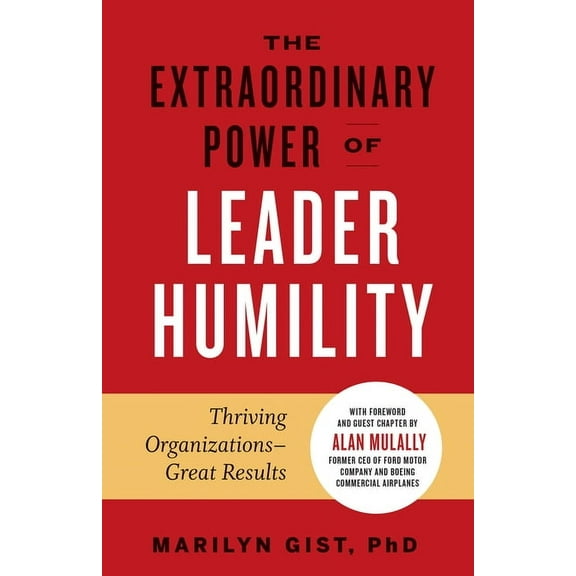The Extraordinary Power of Leader Humility, (Hardcover)
