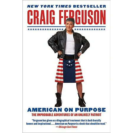American on Purpose : The Improbable Adventures of an Unlikely