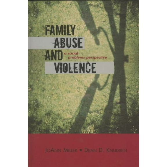 Violence Prevention and Policy Family Abuse and Violence: A Social Problems Perspective, (Hardcover)