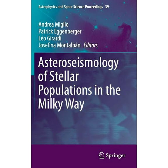 Astrophysics and Space Science Proceedin Asteroseismology of Stellar Populations in the Milky Way, Book 39, (Hardcover)