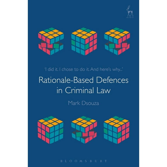 Rationale-Based Defences in Criminal Law, (Hardcover)