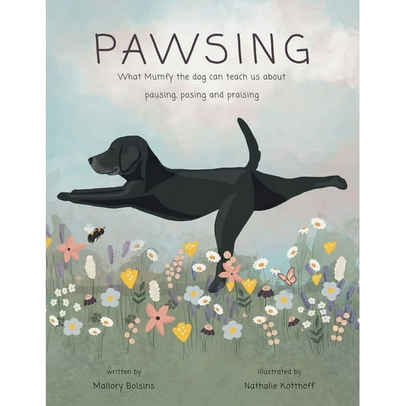 Pawsing: What Mumfy the dog can teach us about pausing, posing, and praising, (Paperback)