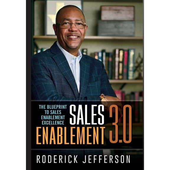 Sales Enablement 3.0: The Blueprint to Sales Enablement Excellence, (Hardcover)
