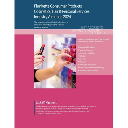 Plunkett s Consumer Products Cosmetics Hair & Personal Services Industry Almanac 2024: Consumer Products Cosmetics H (Paperback)