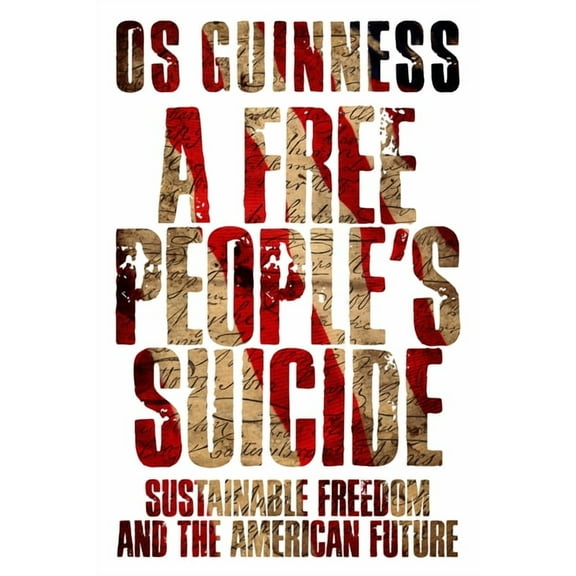 A Free People's Suicide: Sustainable Freedom and the American Future, (Paperback)