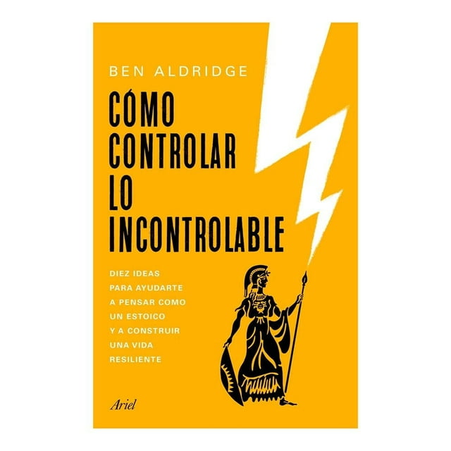 Cómo controlar lo incontrolable Ariel Ben Aldridge