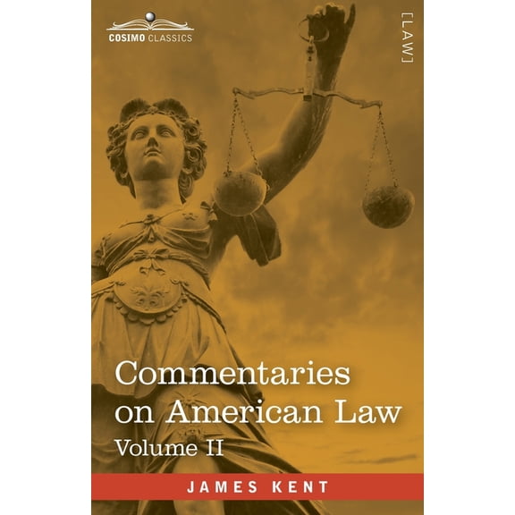 Commentaries on American Law, Volume II (in four volumes), (Paperback)