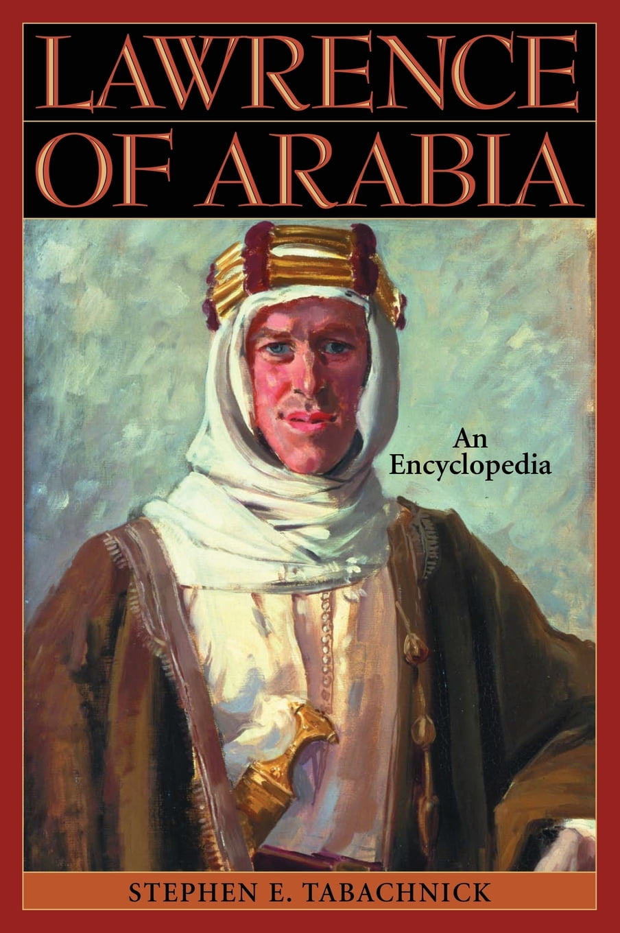 Lawrence of Arabia An Encyclopedia (Hardcover)