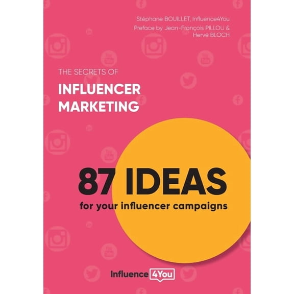 The secrets of influencer marketing: 87 ideas for your influencer campaigns, (Paperback)