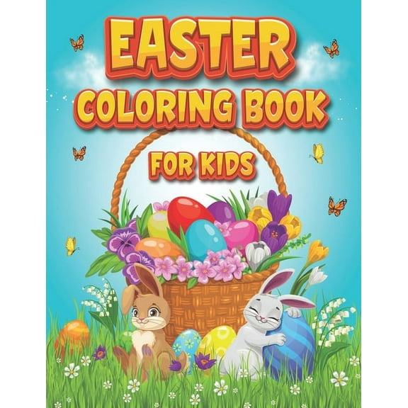 Easter Coloring Book For Kids: Cute and Fun Coloring Pages For Kids Ages 4-8, Easter Children Coloring Book, Perfect Easter Gift for Boys and Girls (Paperback)