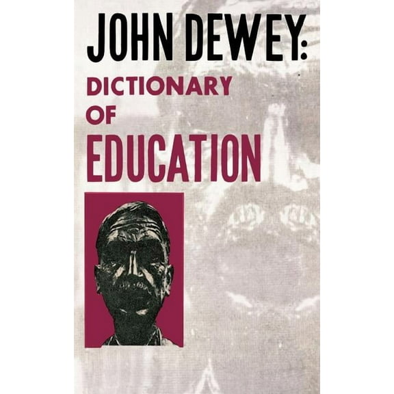 John Dewey - Dictionary of Education, (Paperback)