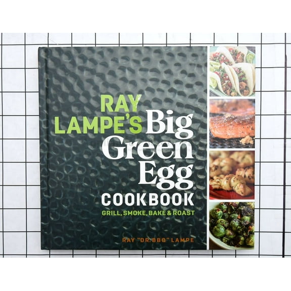 BIG GREEN EGG Big Green Egg Cookbook By Ray Lampe 9781449475857